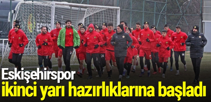 Eskişehirspor ikinci yarı hazırlıklarına başladı