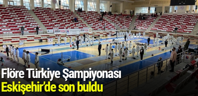 Flöre Türkiye Şampiyonası Eskişehir’de son buldu