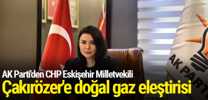 AK Parti'den CHP Eskişehir Milletvekili Çakırözer'e doğal gaz eleştirisi
